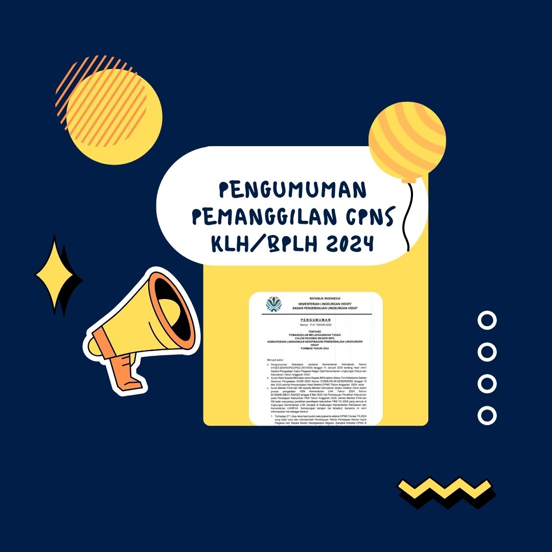 PEMANGGILAN MELAKSANAKAN TUGAS CALON PEGAWAI NEGERI SIPIL KEMENTERIAN LINGKUNGAN HIDUP/BADAN PENGENDALIAN LINGKUNGAN HIDUP FORMASI TAHUN 2024