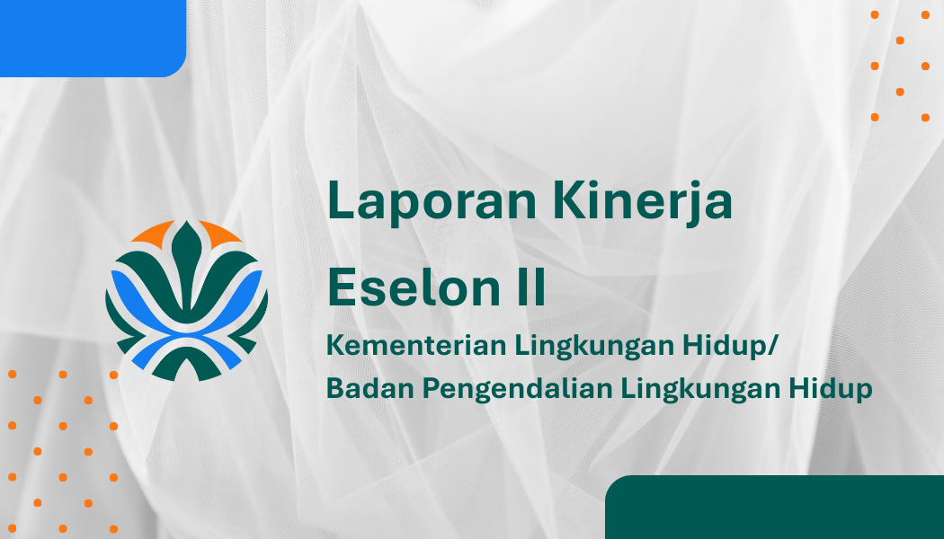 Publikasi Dokumen Laporan Kinerja Tahun 2025 Unit Kerja Eselon II lingkup KLH/BPLH