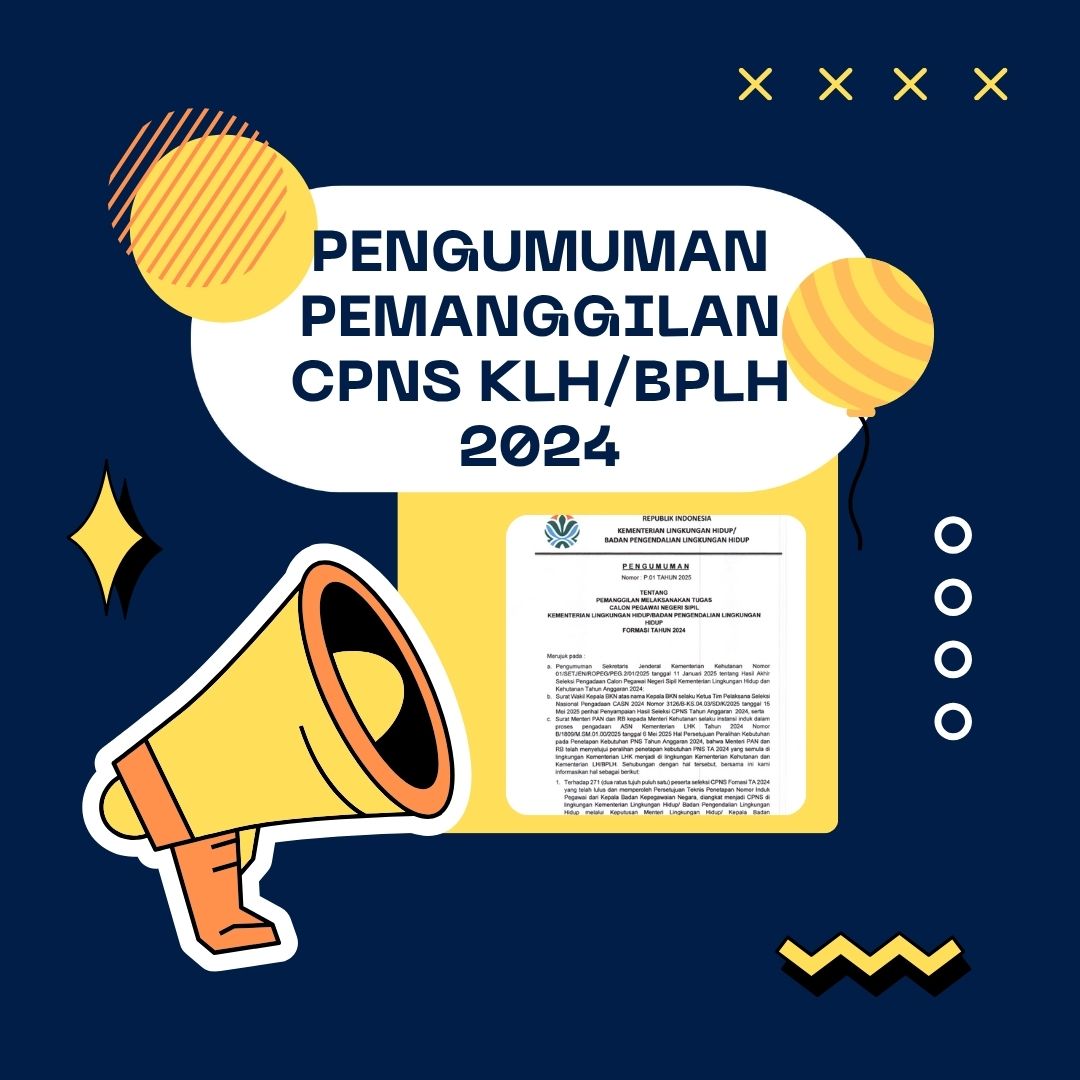 PEMANGGILAN MELAKSANAKAN TUGAS CALON PEGAWAI NEGERI SIPIL KEMENTERIAN LINGKUNGAN HIDUP/BADAN PENGENDALIAN LINGKUNGAN HIDUP FORMASI TAHUN 2024